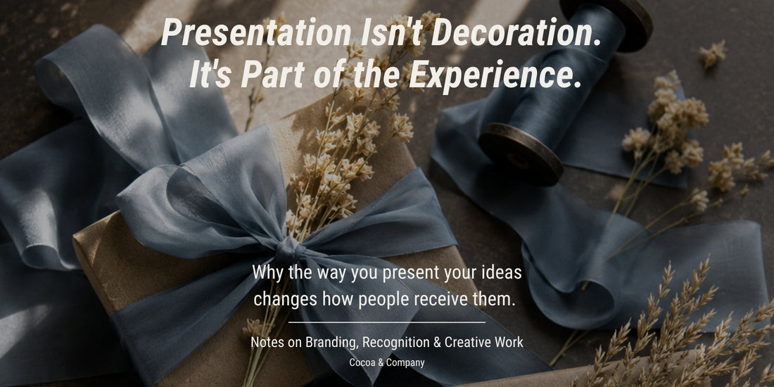 Presentation Isn't Decoration. It's Part of the Experience.