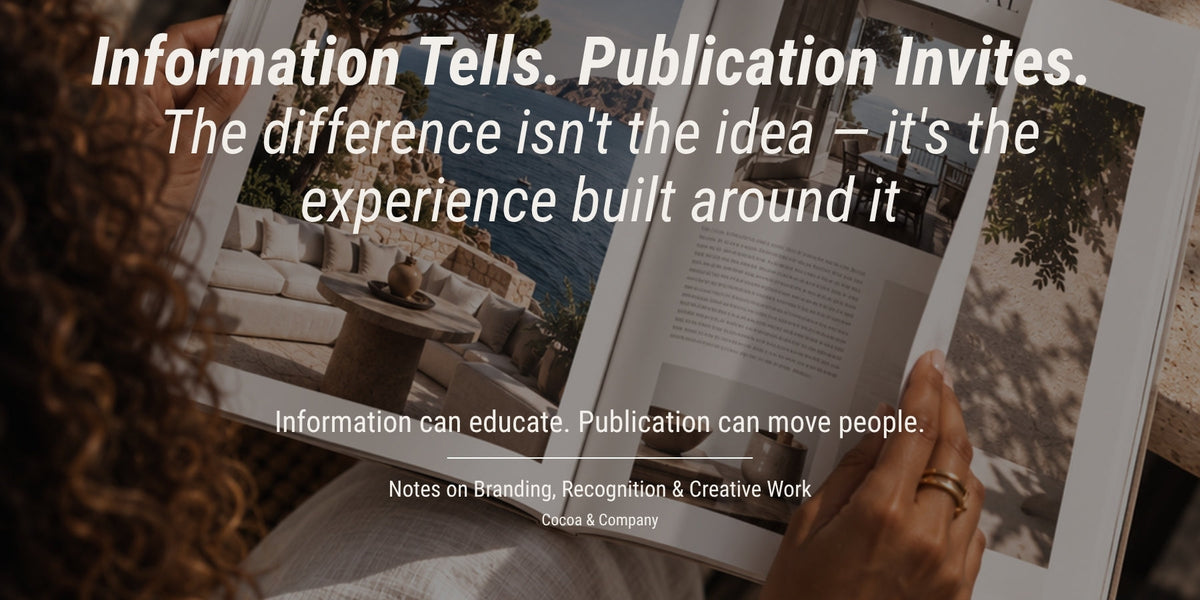 Information Tells. Publication Invites. The difference isn't the idea — it's the experience built around it.
