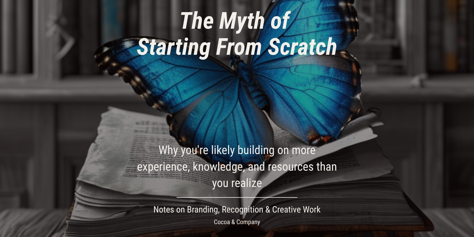 The Myth of Starting From Scratch