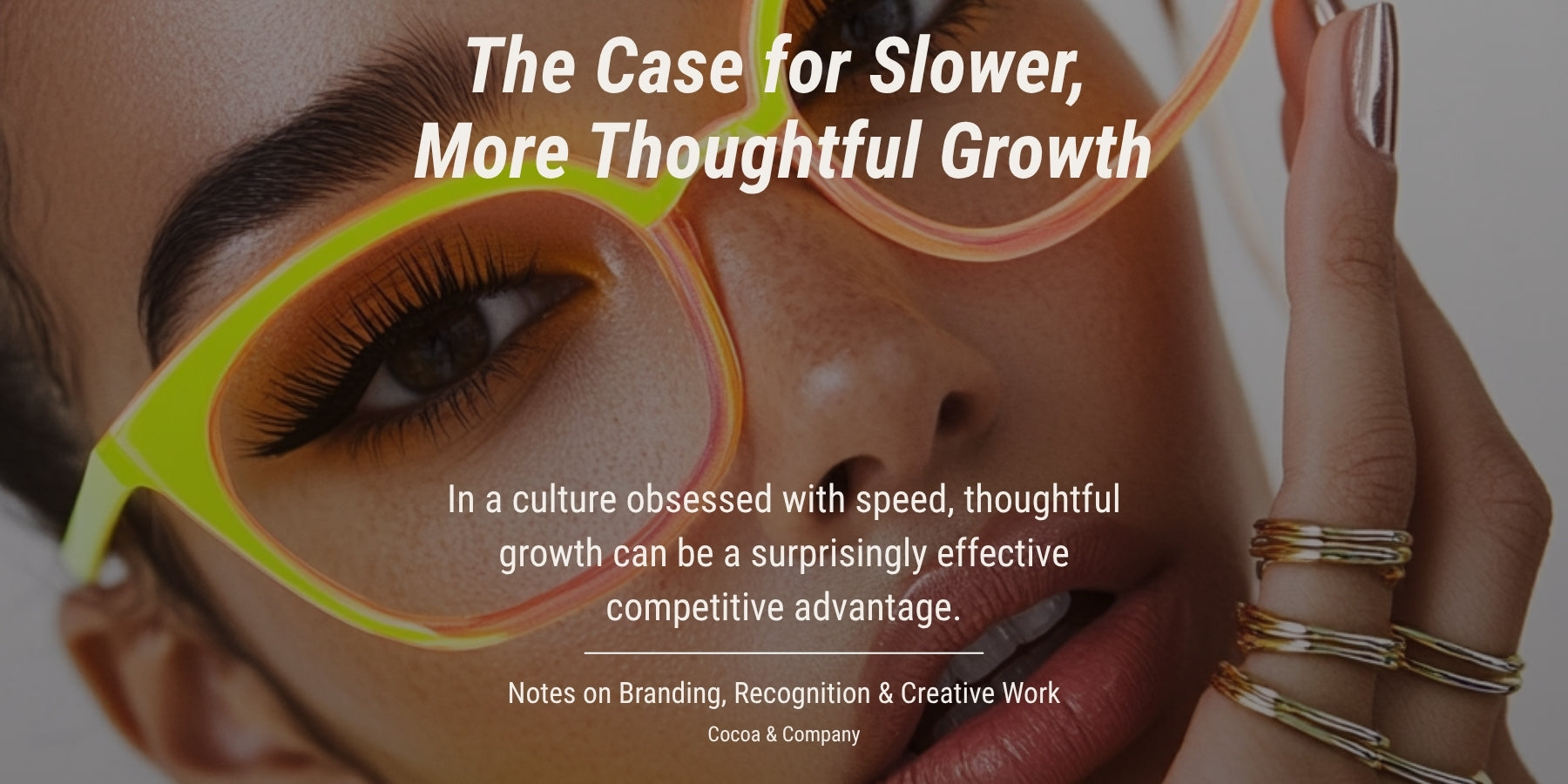 The Case for Slower, More Thoughtful Growth