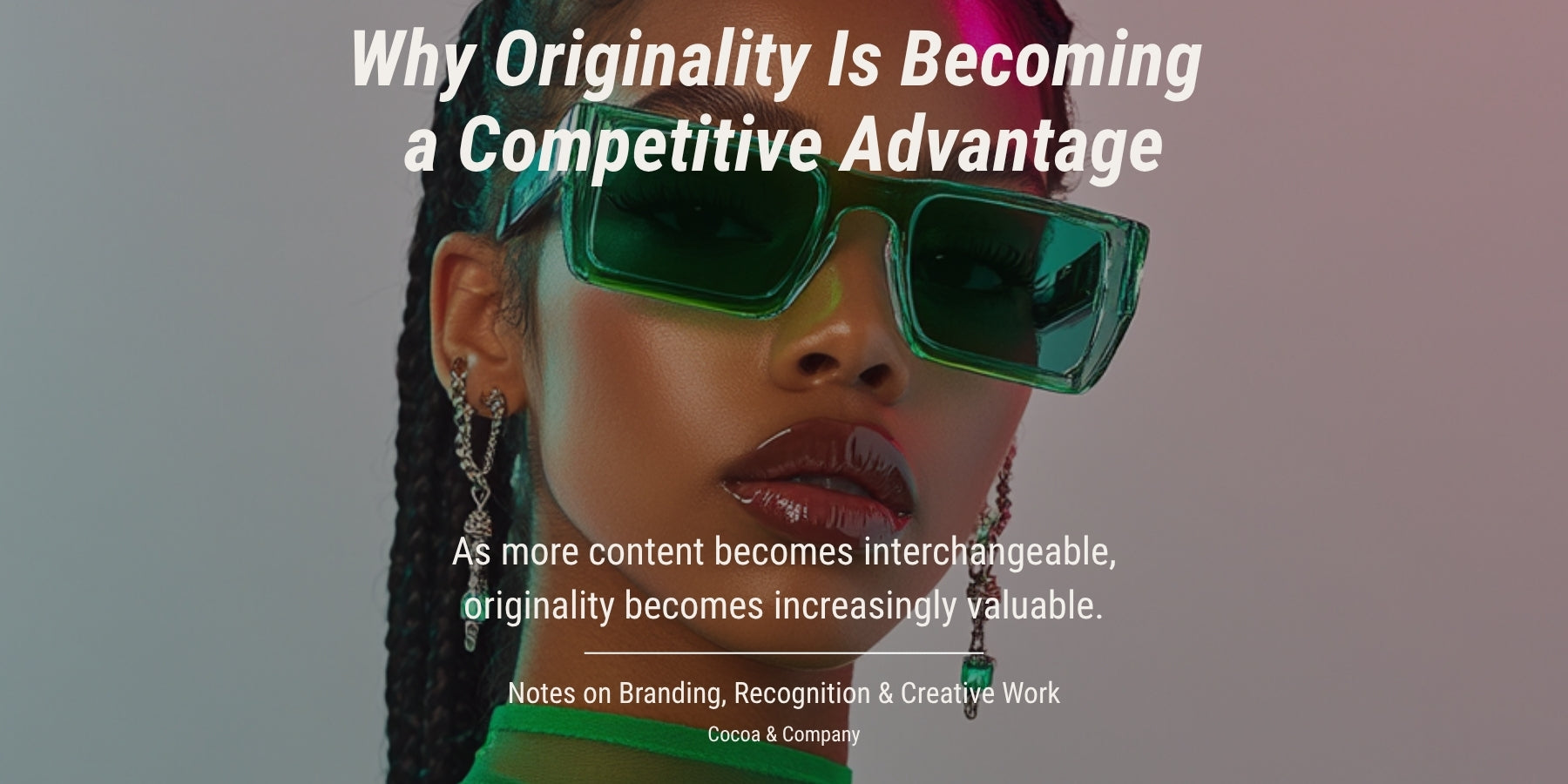 Why Originality Is Becoming a Competitive Advantage