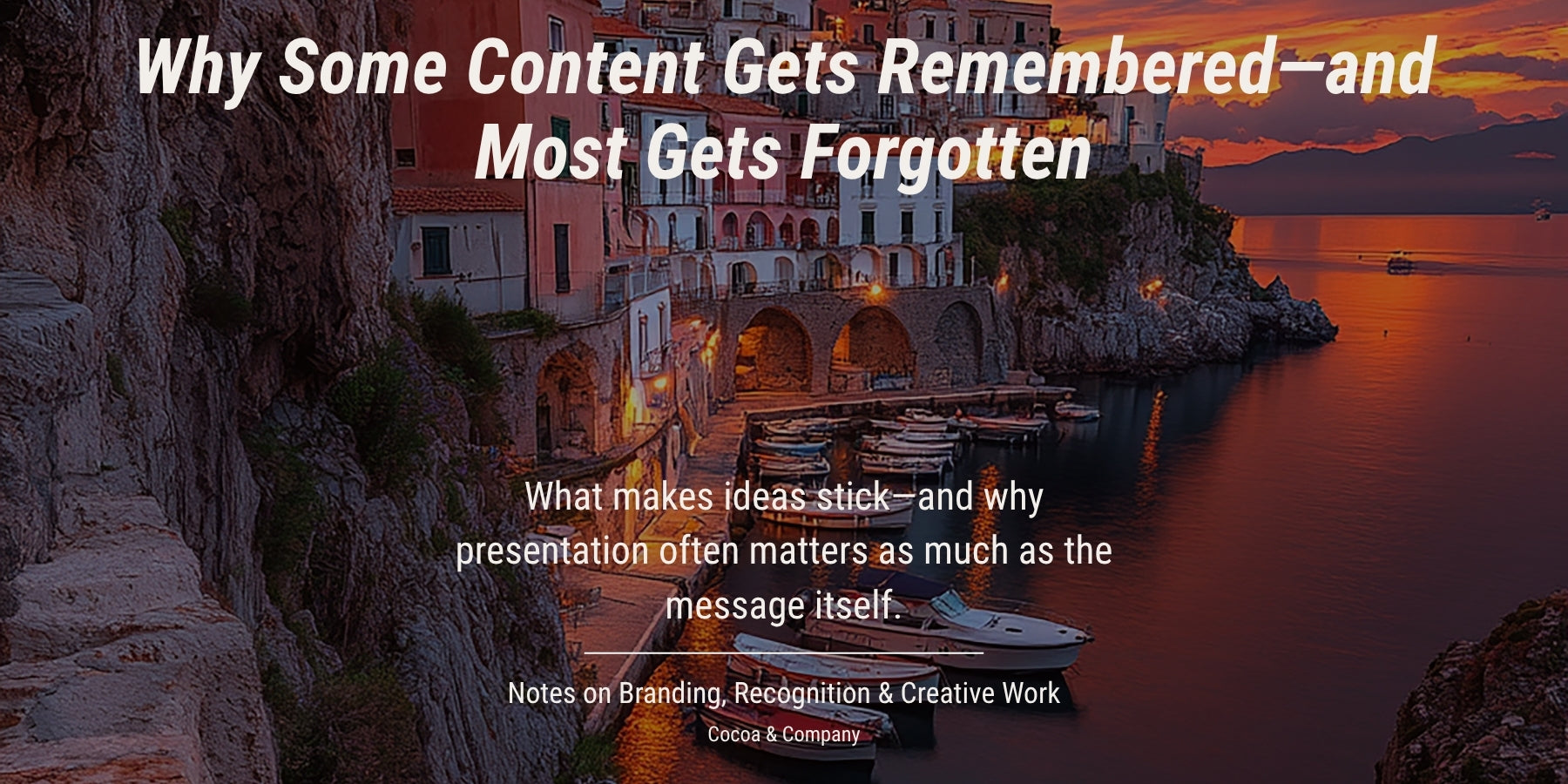 Why Some Content Gets Remembered—and Most Gets Forgotten