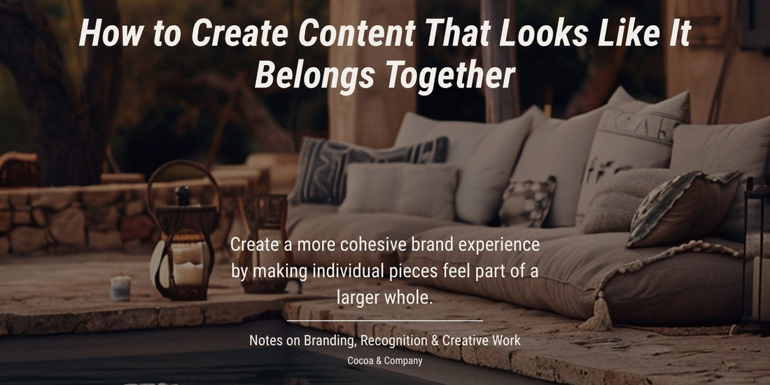 How to Create Content That Looks Like It Belongs Together
